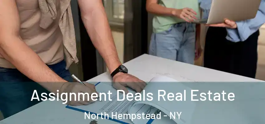  Assignment Deals Real Estate North Hempstead - NY