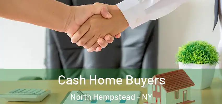  Cash Home Buyers North Hempstead - NY