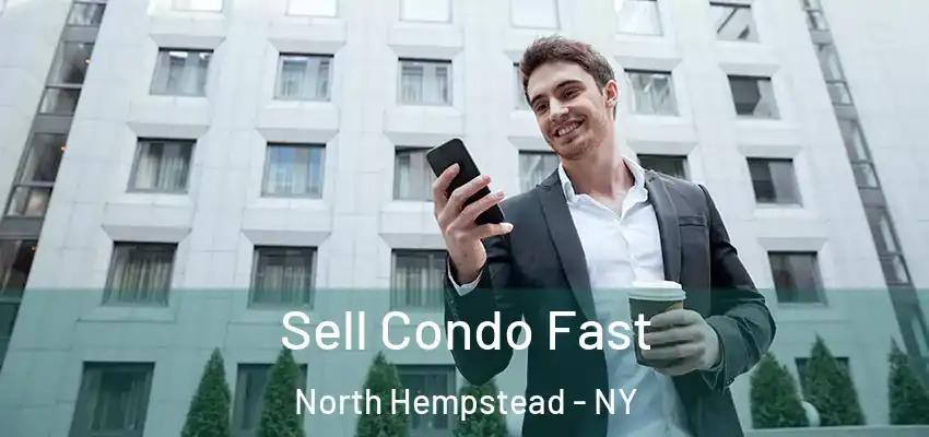  Sell Condo Fast North Hempstead - NY
