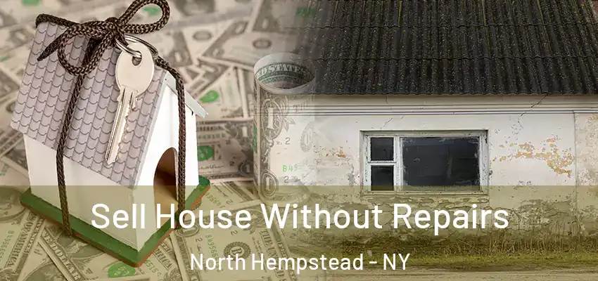  Sell House Without Repairs North Hempstead - NY