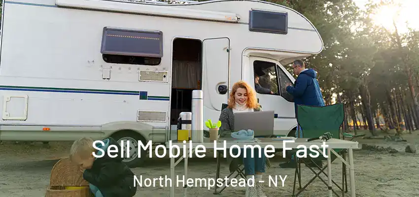 Sell Mobile Home Fast North Hempstead - NY